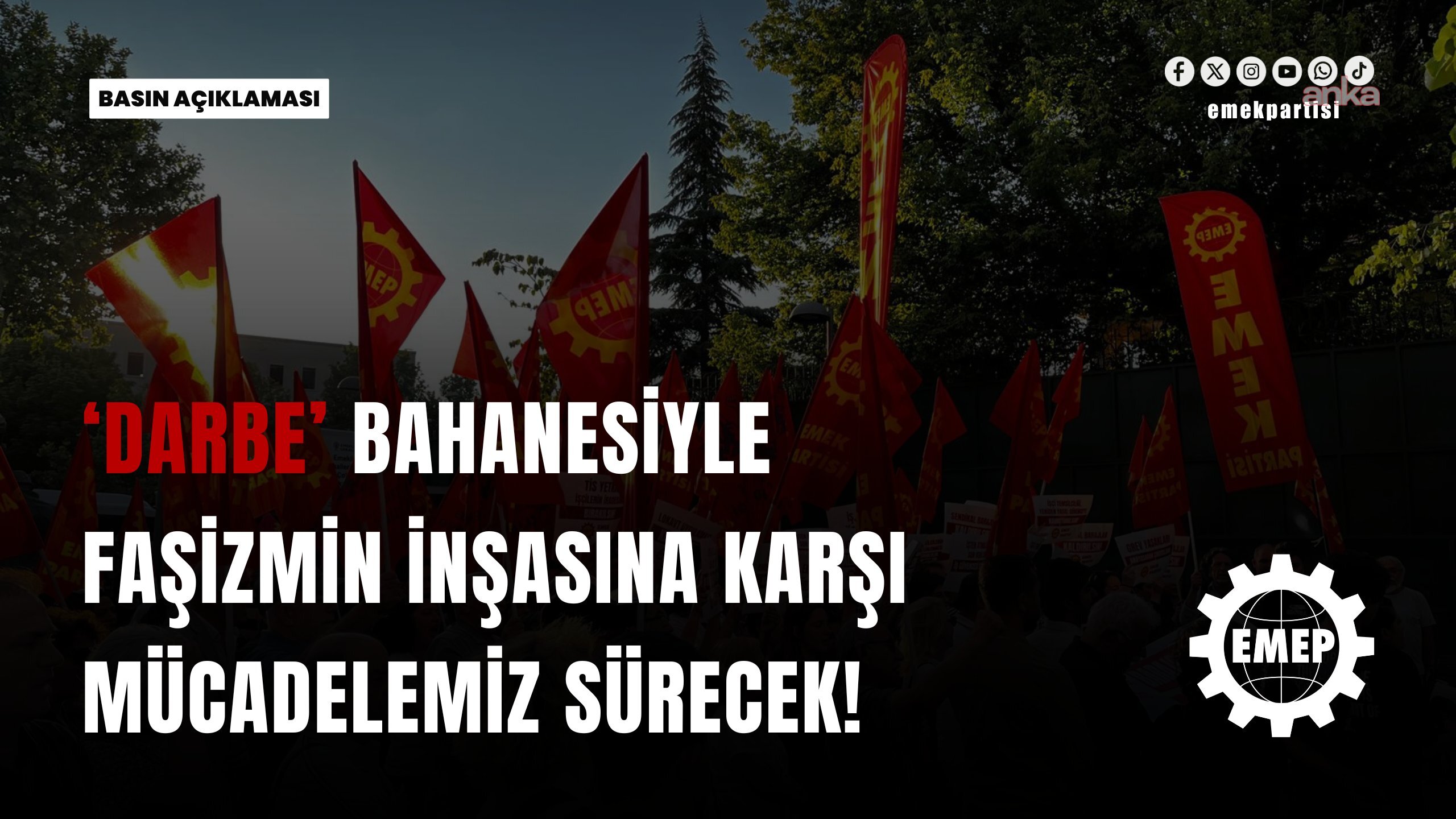 EMEP: "28 Şubat sürecini de aşan yöntemlerle, muhalefet iktidarın emrindeki yargı eliyle tasfiye edilmeye çalışılıyor"