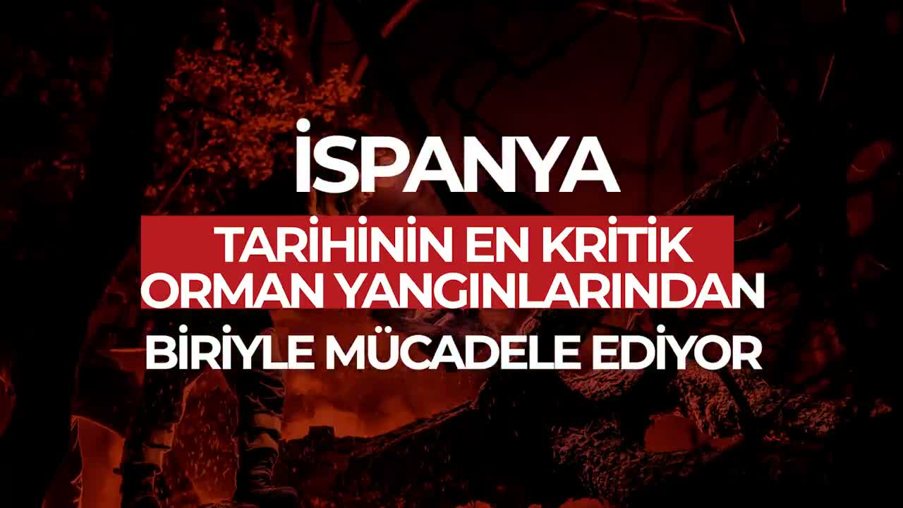 Türkiye, İspanya’daki orman yangınlarının söndürülmesi için iki uçakla destek veriyor