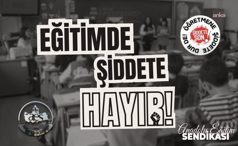 Anadolu Eğitim Sendikası: "Eğitim yuvalarımızın şiddetle anılması asla kabul edilemez"