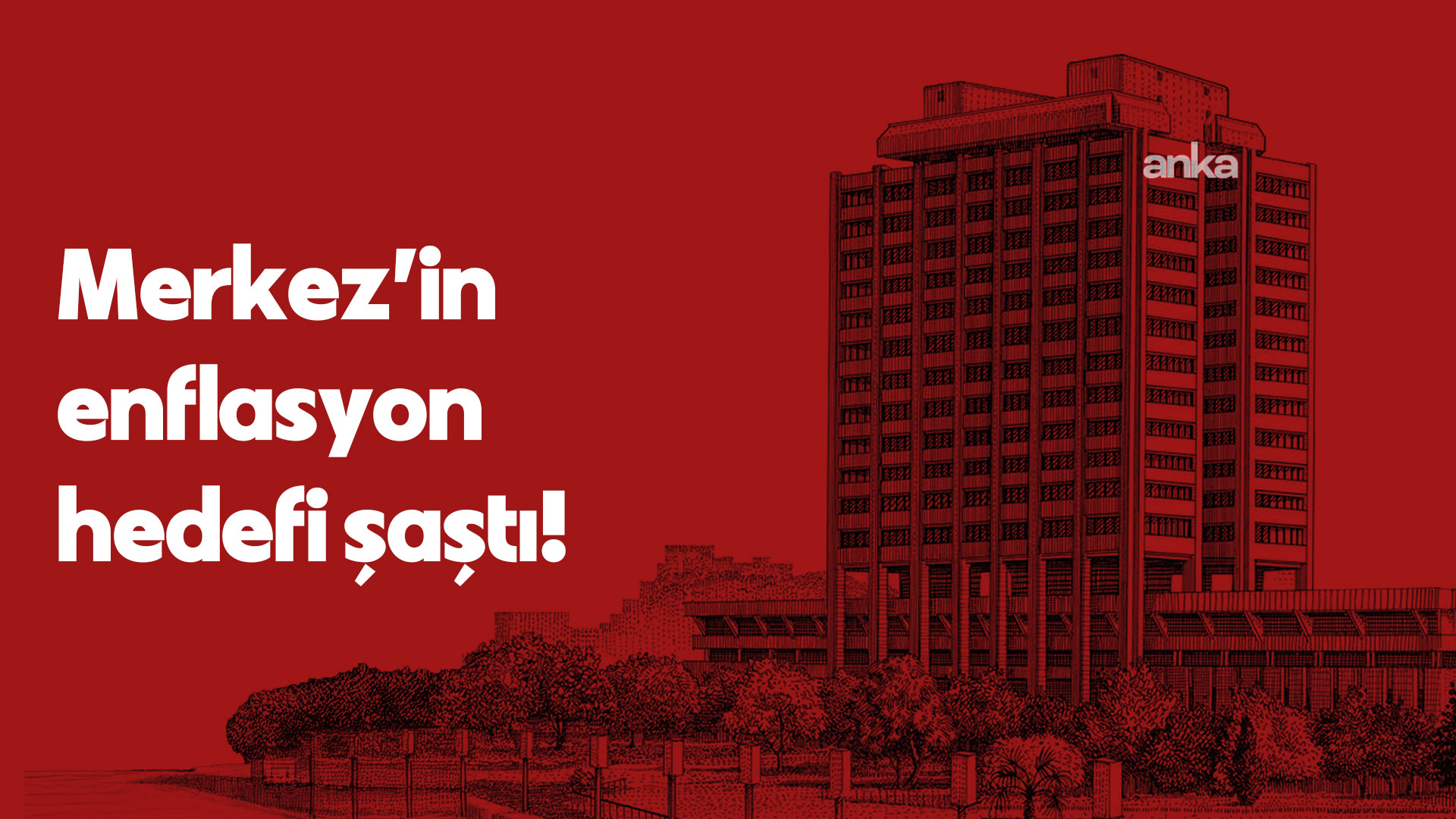 Merkez’in enflasyon hedefi şaştı: Ekonomistler, hedefin yüzde 16'dan yüzde 20'ye revize edilmesini bekliyor