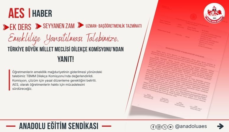 Anadolu Eğitim Sendikası'nın öğretmenlerin emeklilik haklarına ilişkin başvurusuna TBMM'den yanıt geldi