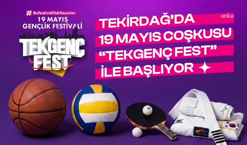 Tekirdağ’da 19 Mayıs coşkusu “TEKGENÇFEST” ile başlıyor