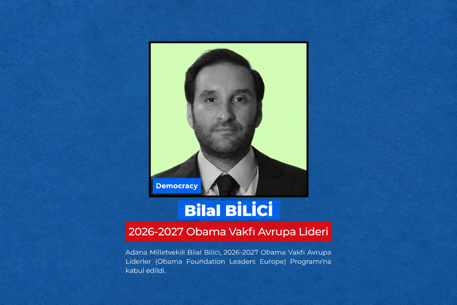 YENİ Parti Adana Milletvekili Bilal Bilici, Obama Vakfı'nın Avrupa Liderleri programına seçildi