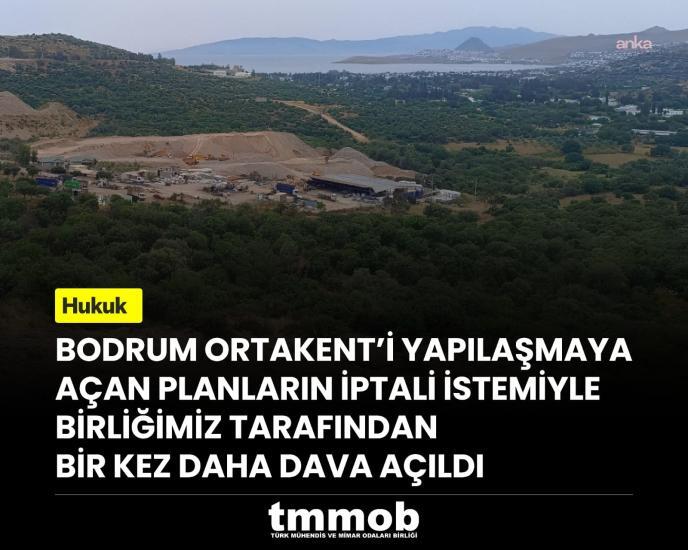 TMMOB: Bodrum Ortakent'i yapılaşmaya açan planların iptali istemiyle bir kez daha dava açıldı
