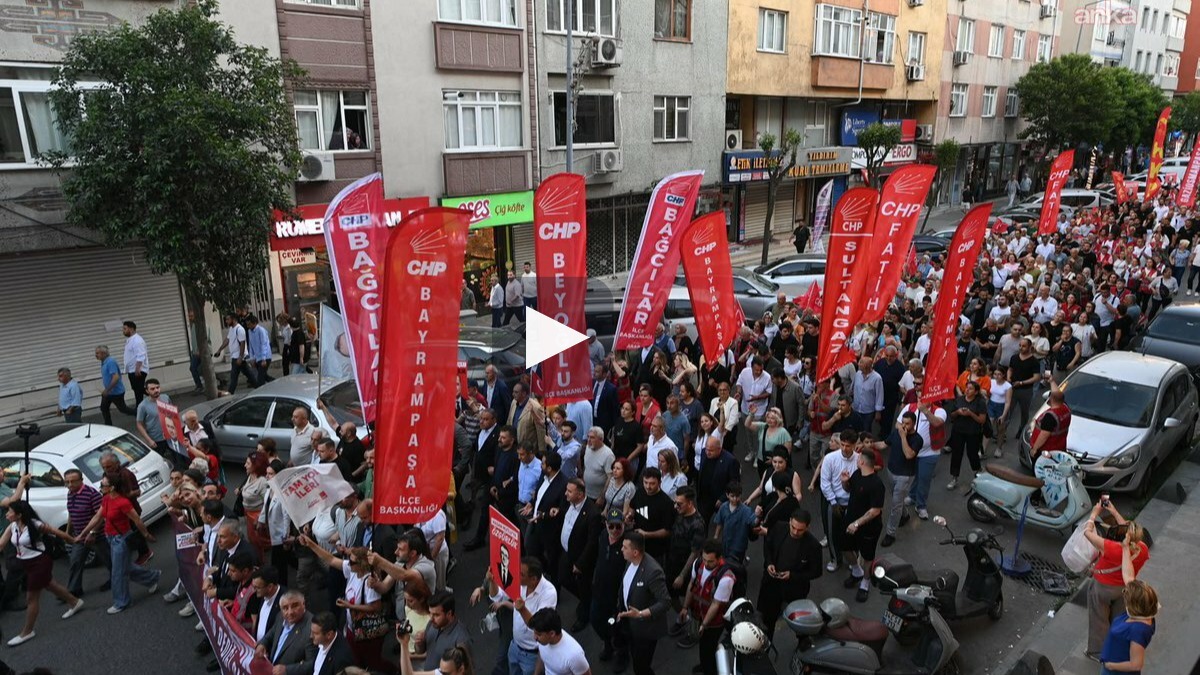 Bayrampaşa'da CHP yürüyüşü: "Türkiye'nin ikinci kurtuluş mücadelesini veriyoruz"