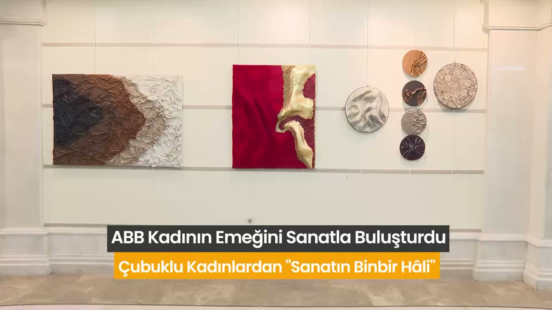 Ankara Büyükşehir Belediyesi, kadın emeğini sanatla buluşturdu