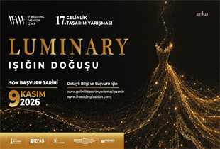 17'nci Gelinlik Tasarım Yarışması’na başvurular başladı