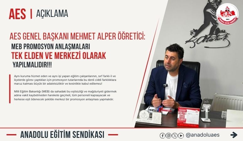 BASK ve Anadolu Eğitim Sendikası Genel Başkanı Öğretici: “MEB promosyon süreci tek elden, merkezi olarak yönetilmelidir”