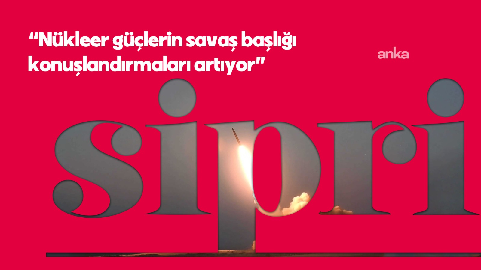 SIPRI, nükleer güçlerin savaş başlığı konuşlandırmalarını artırdığını bildirdi