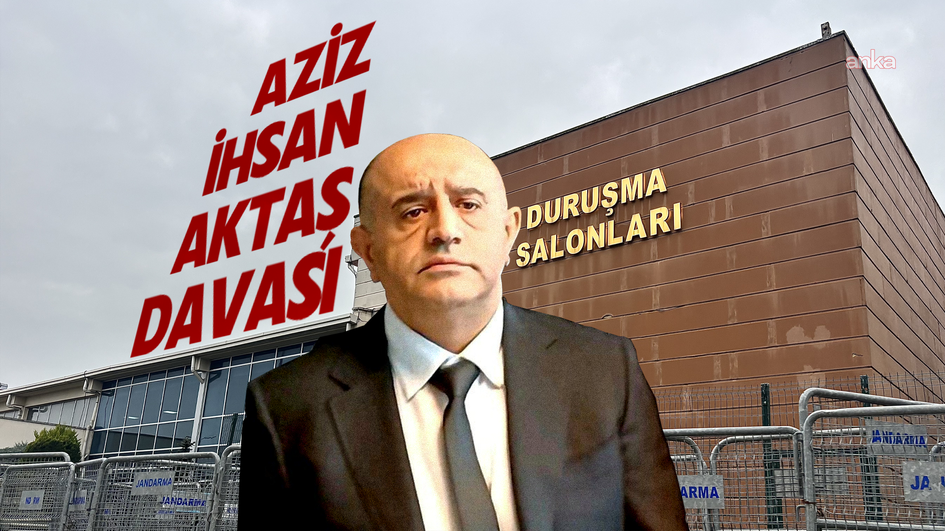 Aziz İhsan Aktaş davasında karar açıklandı