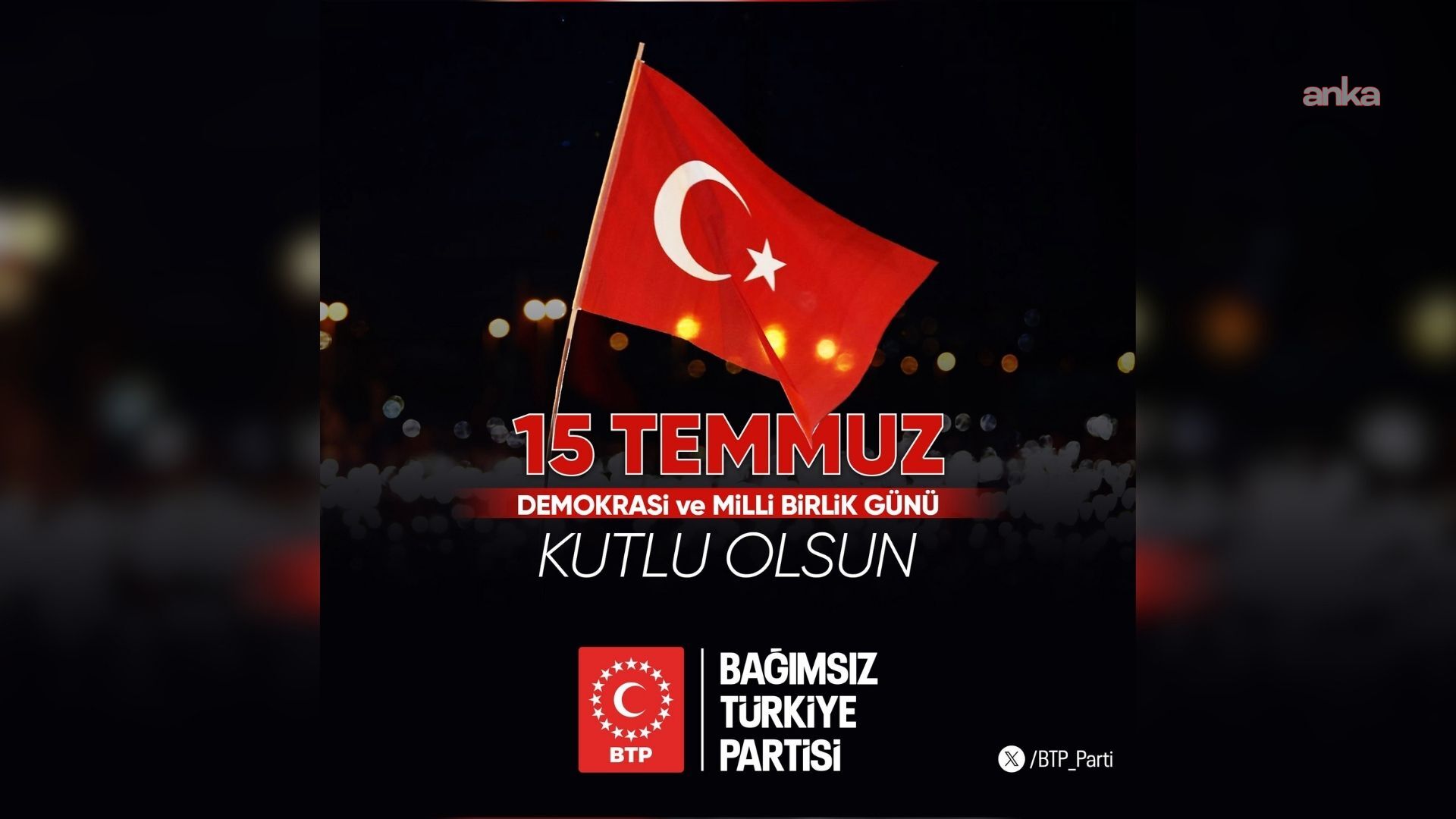 Bağımsız Türkiye Partisi'nden 15 Temmuz mesajı