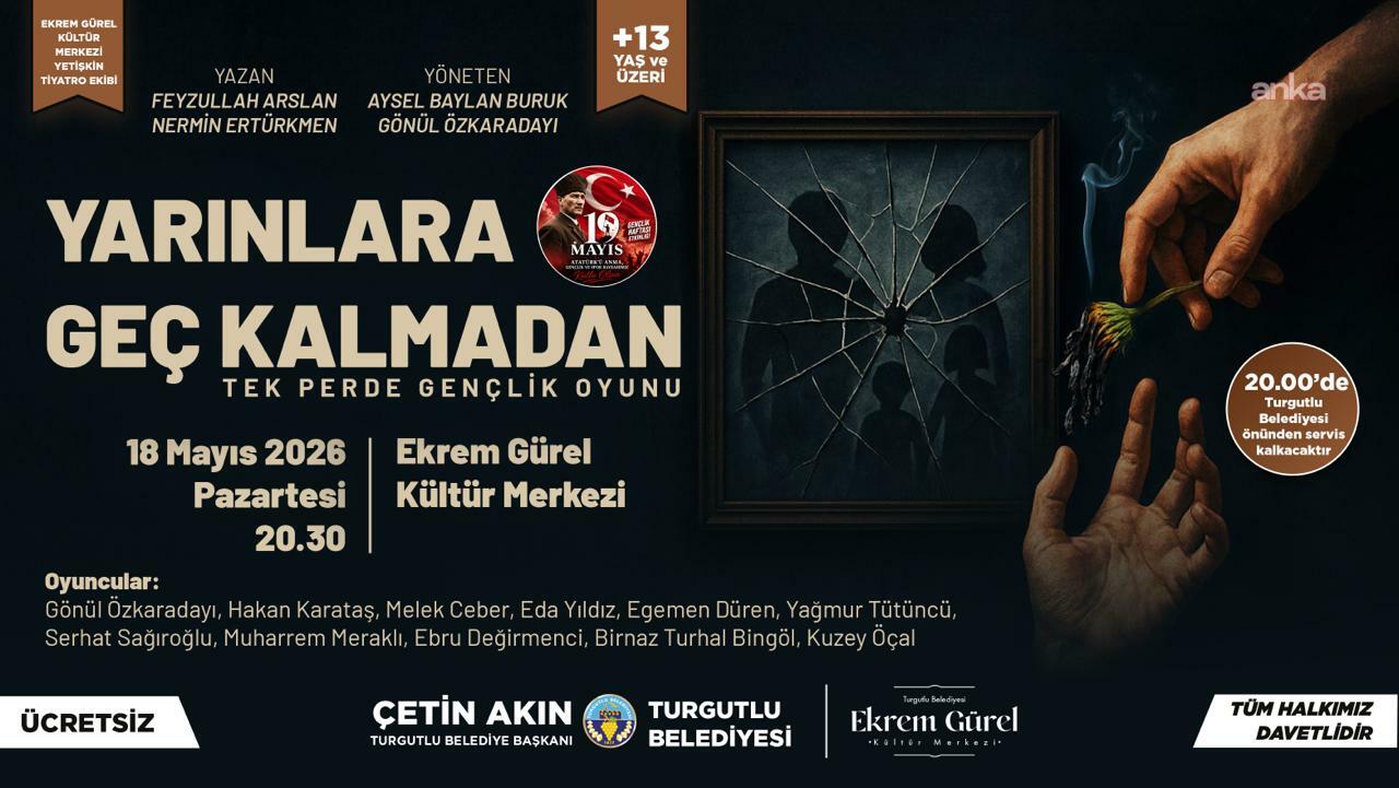 Turgutlu’da “Yarınlara Geç Kalmadan” oyunu Gençlik Haftası’na özel sahnelenecek