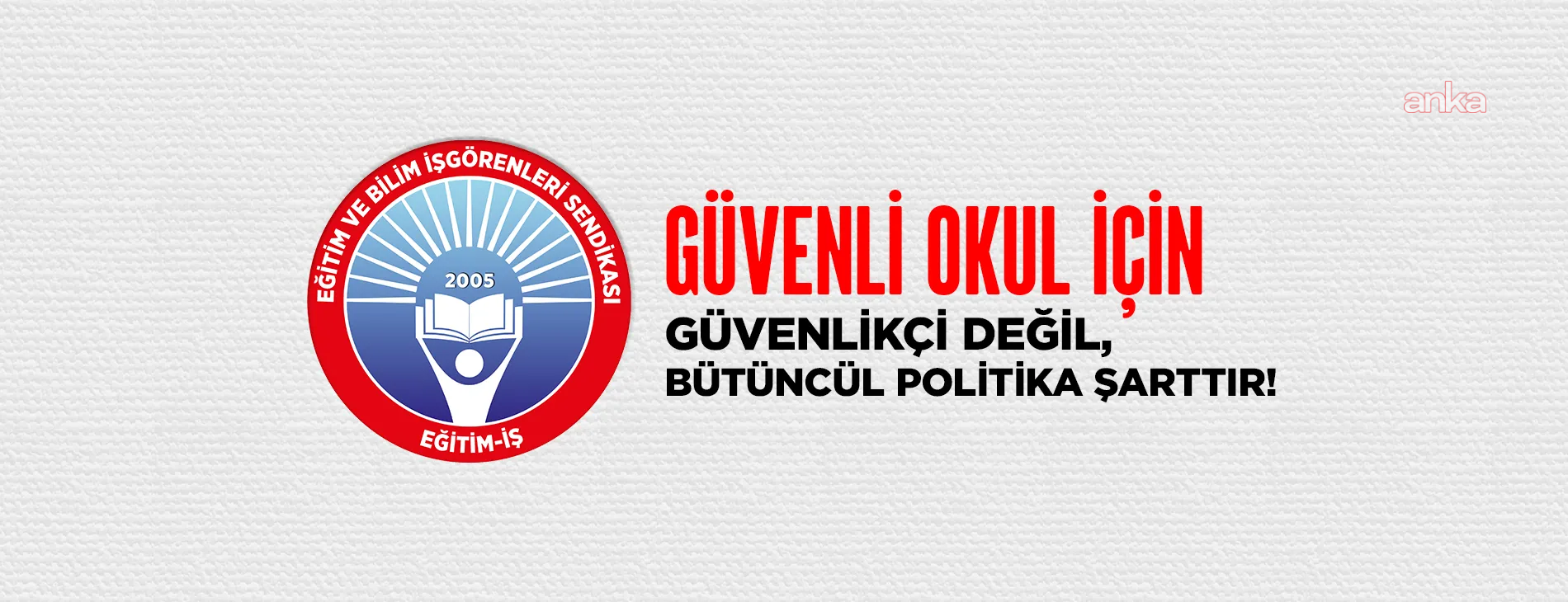 Eğitim İş: "30 bin geçici personel bir güvenlik tedbiri olabilir; ancak bütüncül bir güvenli okul politikası değildir"