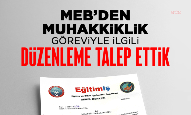 Eğitim-İş’ten MEB’e muhakkiklik başvurusu