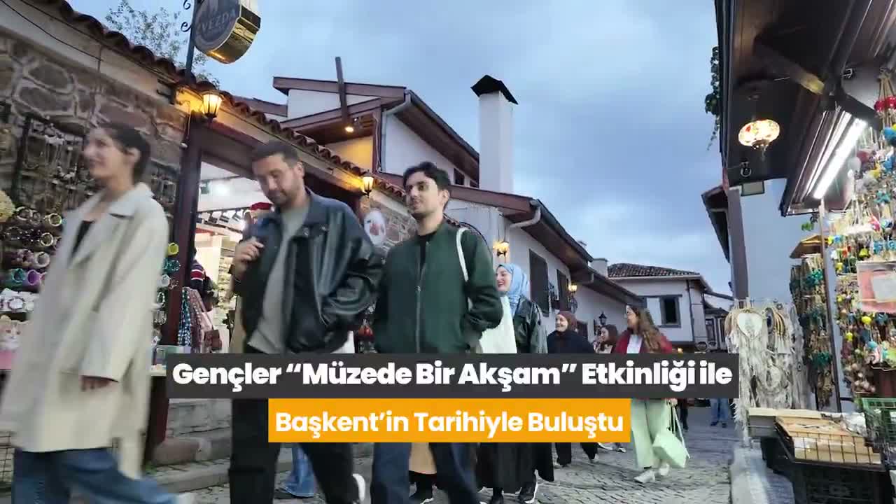 Gençler “Müzede Bir Akşam” etkinliği ile Başkent’in kültürel mirasıyla buluştu