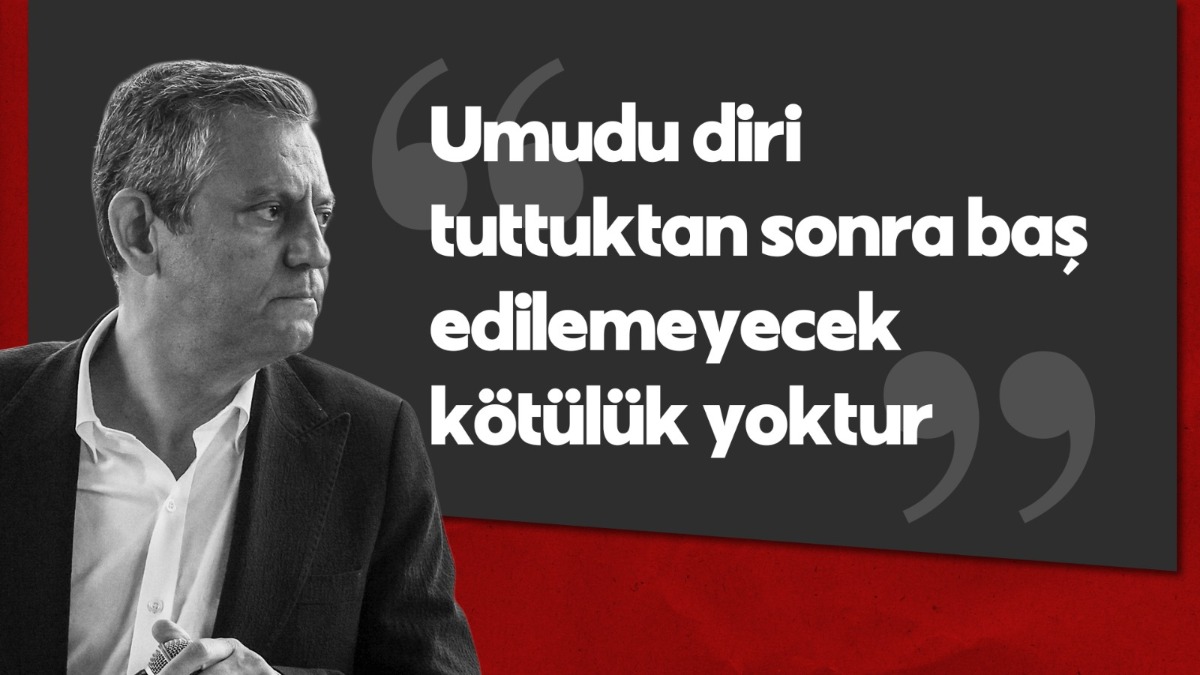 Özgür Özel: “Umudu diri tuttuktan sonra baş edilemeyecek kötülük yoktur”