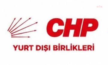 CHP Yurt Dışı Birliklerinden Özgür Özel'e destek açıklaması