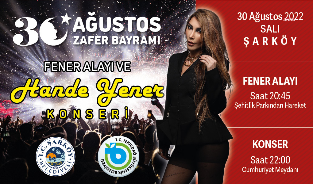 TEKİRDAĞ BÜYÜKŞEHİR'DEN 30 AĞUSTOS ZAFER BAYRAMI İÇİN HANDE YENER KONSERİ