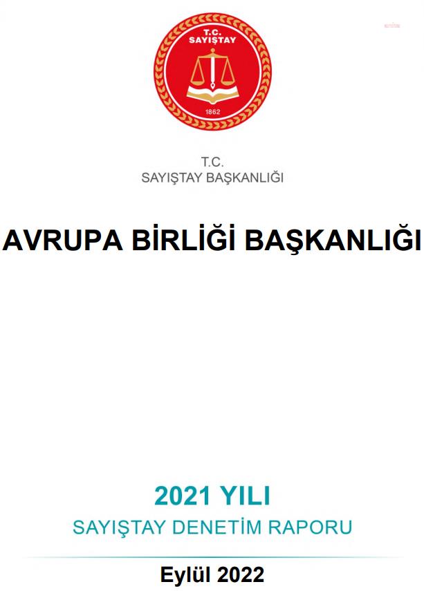 SAYIŞTAY RAPORU: AB BAŞKANLIĞI 2021’DE INTERREG BULGARİSTAN-TÜRKİYE IPA SINIR ÖTESİ İŞBİRLİĞİ PROGRAMI KAPSAMINDAKİ BÜTÇEDEN 1 MİLYON 547 BİN 442 LİRA HARCADI