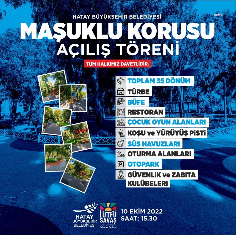 HATAY BÜYÜKŞEHİR BELEDİYESİ MAŞUKLU KORULUĞUNU TÖRENLE HİZMETE AÇIYOR