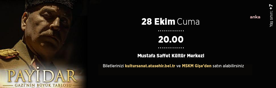 ATAŞEHİR BELEDİYESİ “PAYİDAR: GAZİ'NİN BÜYÜK TABLOSU” İSİMLİ FİLMİN GÖSTERİMİNE EV SAHİPLİĞİ YAPACAK