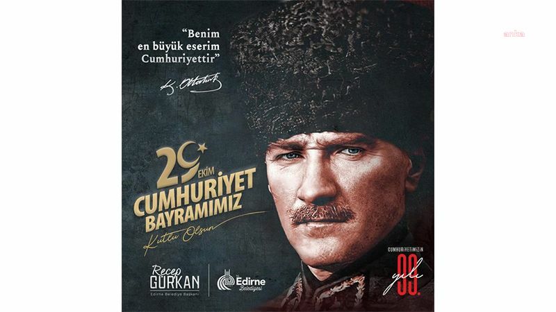 CUMHURİYETİN 99. YILI EDİRNE'DE COŞKUYLA KUTLANACAK