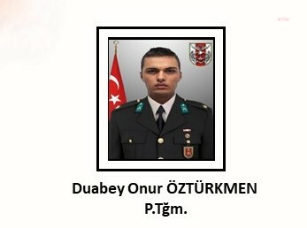 MSB: PİYADE TEĞMEN DUABEY ONUR ÖZTÜRKMEN ŞEHİT OLDU
