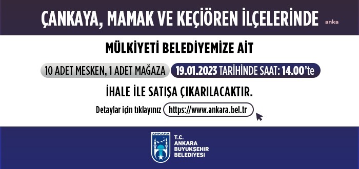 ANKARA BÜYÜKŞEHİR, 11 ADET TAŞINMAZINI İHALE İLE SATIŞA ÇIKARIYOR