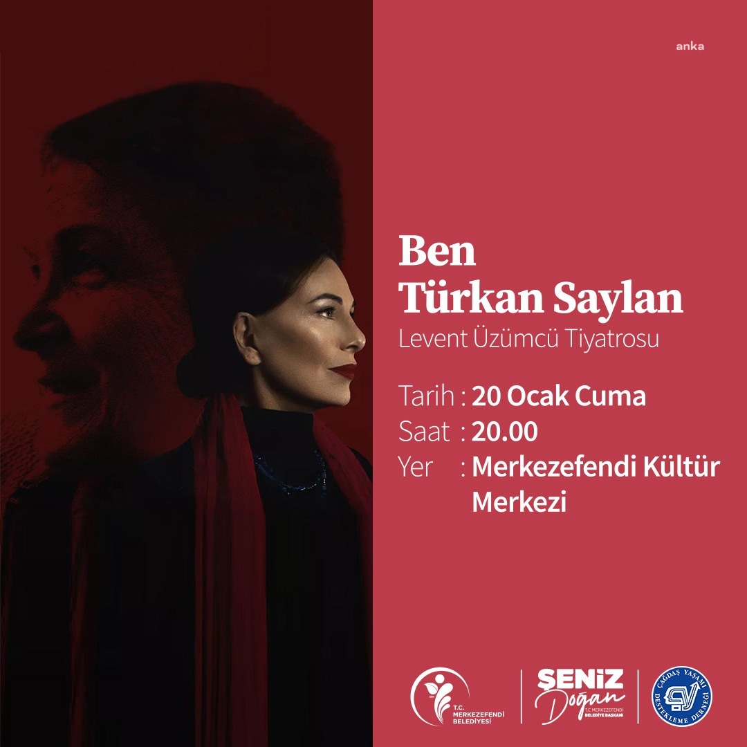 ‘BEN TÜRKAN SAYLAN’ MERKEZEFENDİ’DE SAHNELENECEK