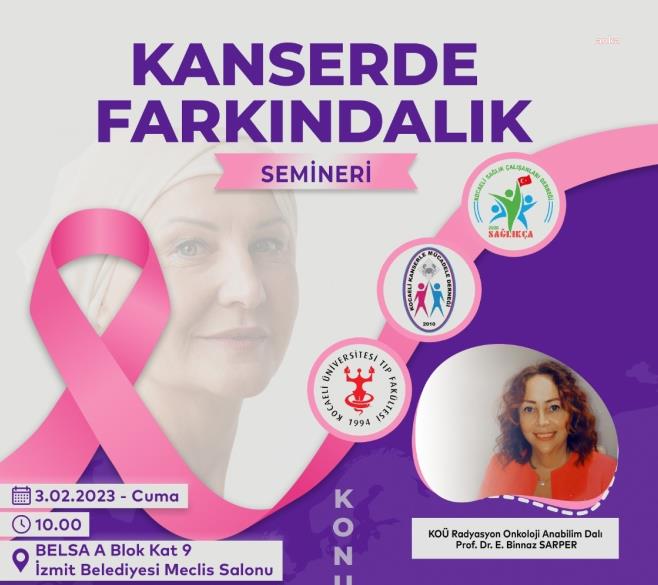 İZMİT BELEDİYESİ, ‘KANSERDE FARKINDALIK’ SEMİNERİNE EV SAHİPLİĞİ YAPACAK