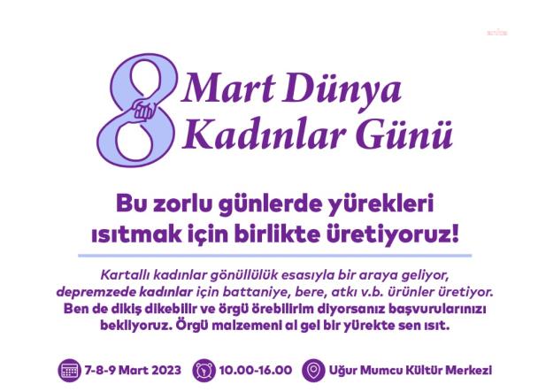 KARTALLI KADINLAR, ‘DÜNYA KADINLAR GÜNÜ’NDE DEPREMZEDELER İÇİN ÜRETECEK