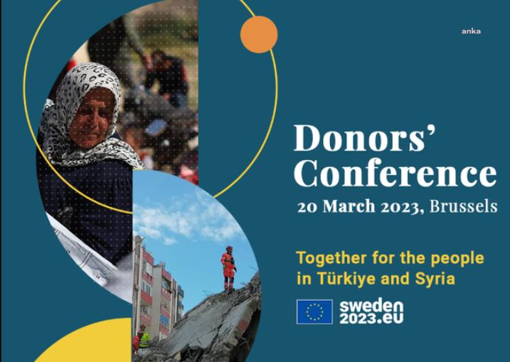 TÜRKİYE VE SURİYE'DE DEPREMDEN ETKİLENENLERE DESTEK AMACIYLA DÜZENLENEN ULUSLARARASI DONÖRLER KONFERANSI 20 MART’TA BRÜKSEL’DE YAPILACAK