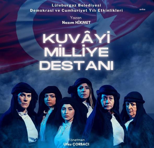 ‘KUVAYİ MİLLİYE DESTANI’ LÜLEBURGAZ’DA SAHNELENECEK