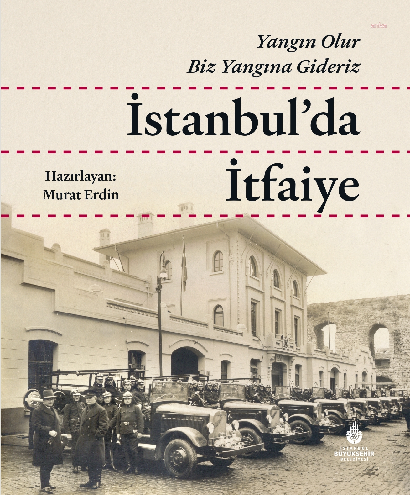 İBB YAYINLARI: 'İSTANBUL’DA İTFAİYE' KİTABI RAFLARDAKİ YERİNİ ALDI