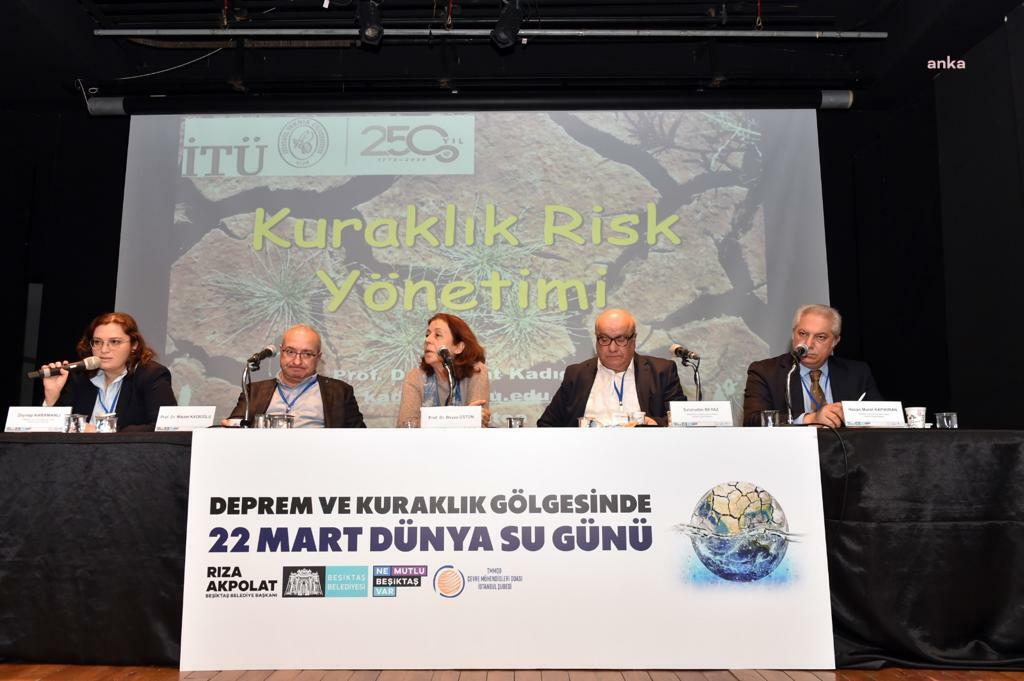 BEŞİKTAŞ’TA 22 MART DÜNYA SU GÜNÜNDE 'DEPREM VE KURAKLIK GÖLGESİ'NDE PANELİ