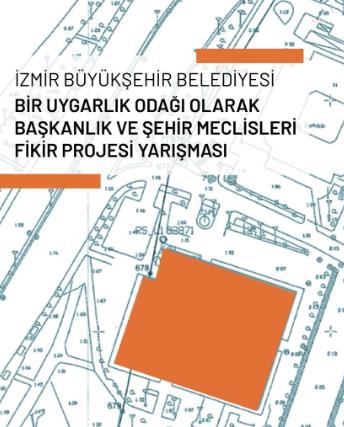 İZMİR BÜYÜKŞEHİR BELEDİYESİ’NDEN ‘BİR UYGARLIK ODAĞI OLARAK BAŞKANLIK VE ŞEHİR MECLİSLERİ FİKİR PROJESİ’ YARIŞMASI