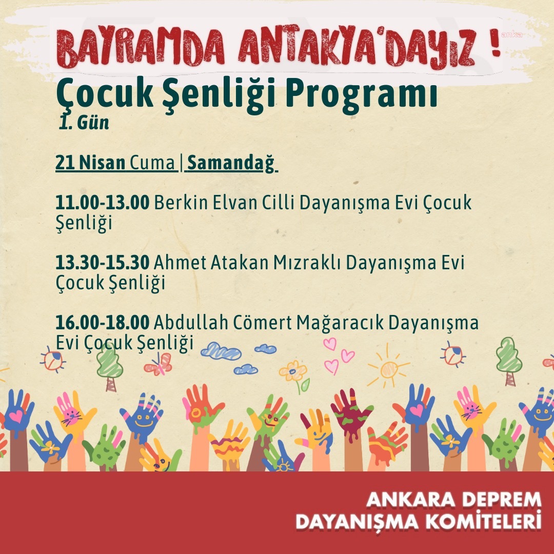 ANKARA DEPREM DAYANIŞMA KOMİTELERİ, BAYRAMDA ANTAKYALI DEPREMZEDE ÇOCUKLAR İÇİN ŞENLİK DÜZENLEYECEK