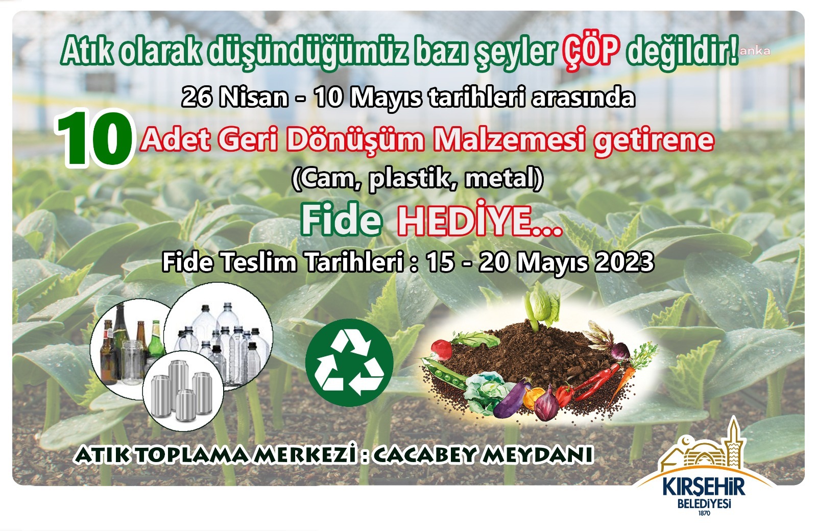 KIRŞEHİR BELEDİYESİ 10 ADET GERİ DÖNÜŞÜM MALZEMESİ GETİRENE FİDE HEDİYE EDECEK