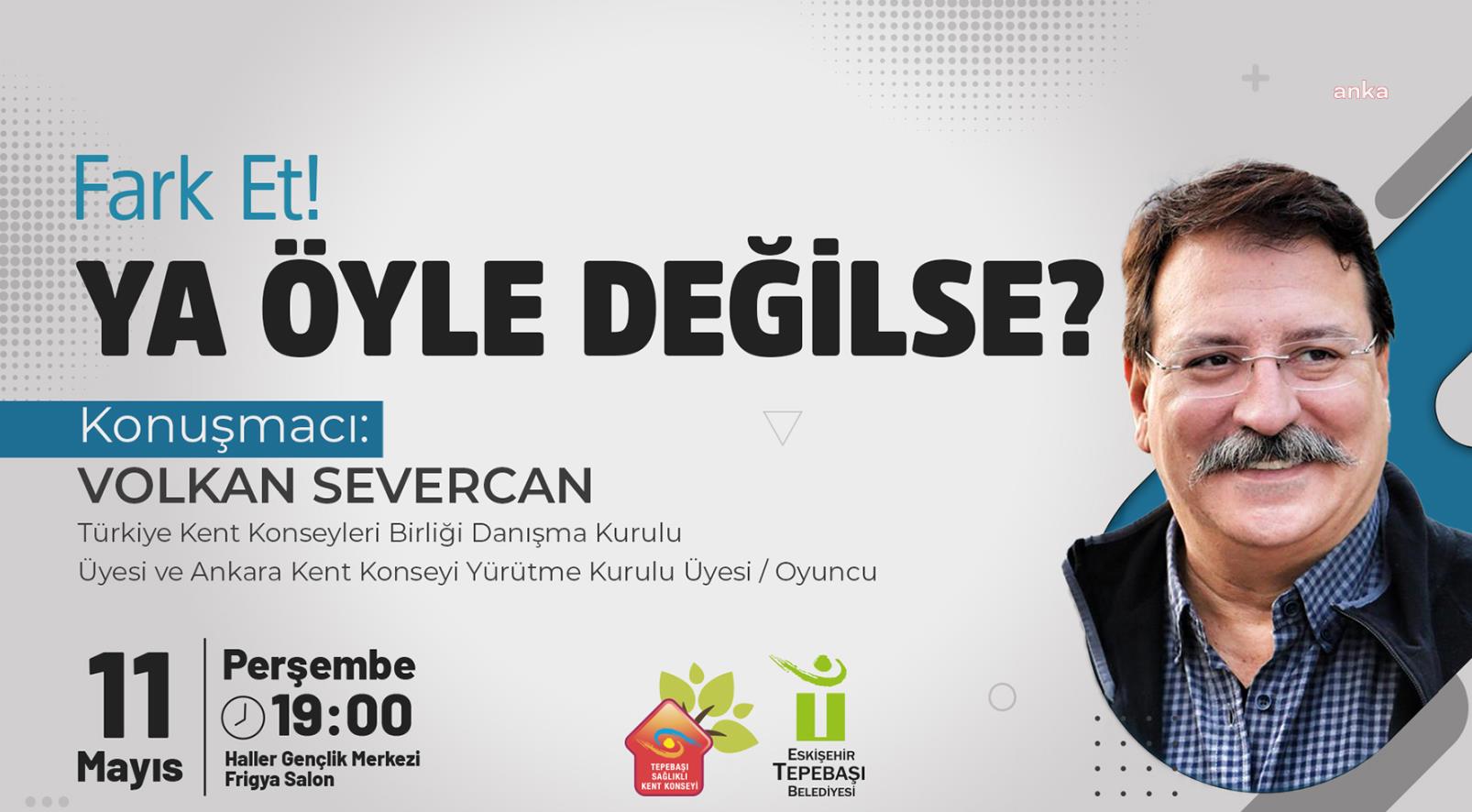 TEPEBAŞI’NDA ‘FARK ET, YA ÖYLE DEĞİLSE’ SÖYLEŞİSİ