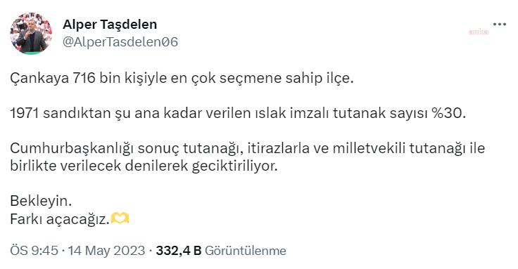 ALPER TAŞDELEN: "CUMHURBAŞKANLIĞI SONUÇ TUTANAĞI, İTİRAZLARLA VE MİLLETVEKİLİ TUTANAĞIYLA BİRLİKTE VERİLECEK DENİLEREK GECİKTİRİLİYOR. BEKLEYİN. FARKI AÇACAĞIZ"