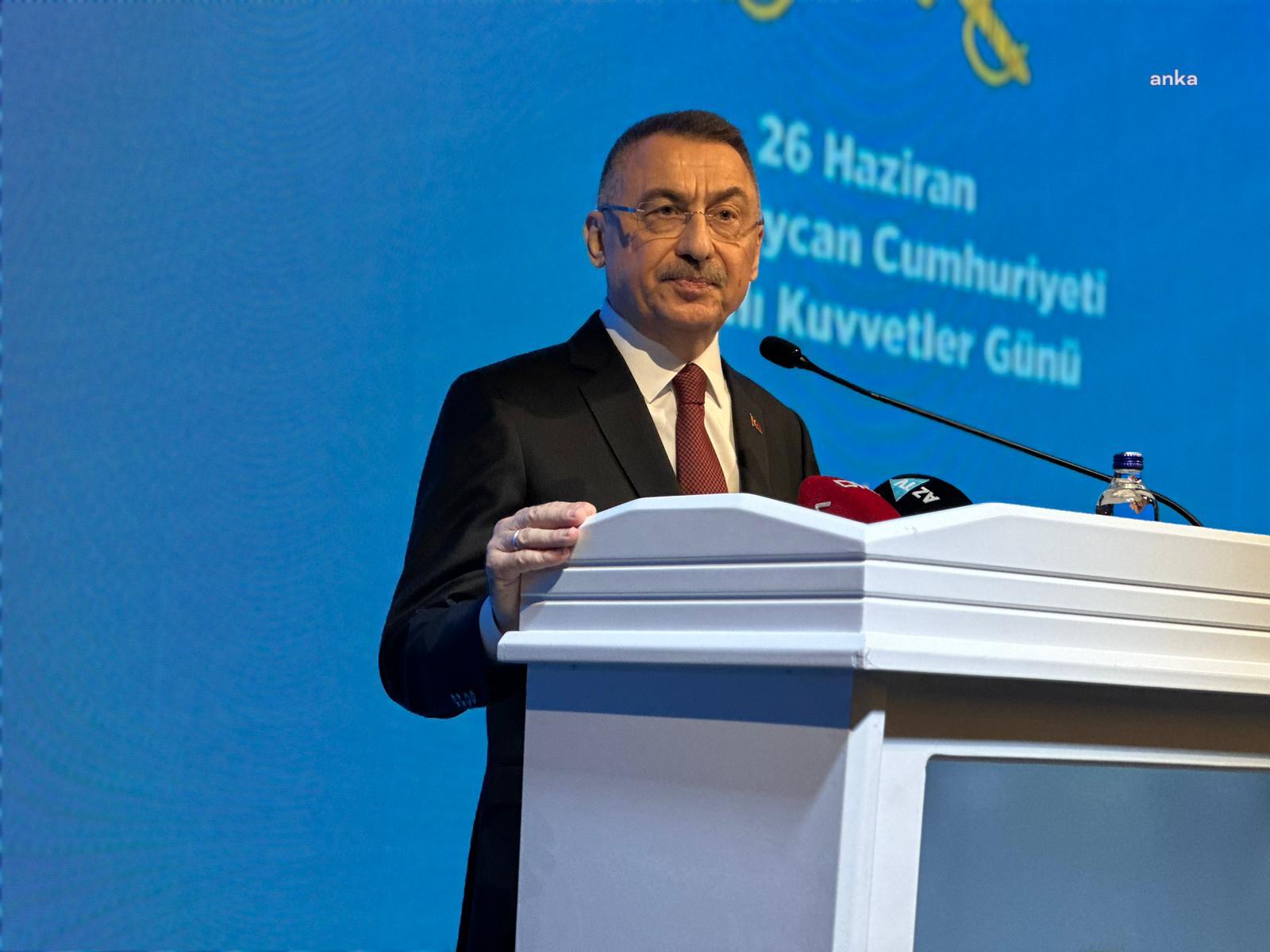 FUAT OKTAY: ANKARA’NIN KADERİNİ BAKÜ’NÜN KADERİNDEN AYRI DÜŞÜNMÜYORUZ, DÜŞÜNMEYECEĞİZ