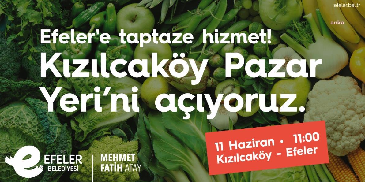 EFELER BELEDİYESİ, KIZILCAKÖY KÖYLÜ PAZARI'NI PAZAR GÜNÜ AÇACAK