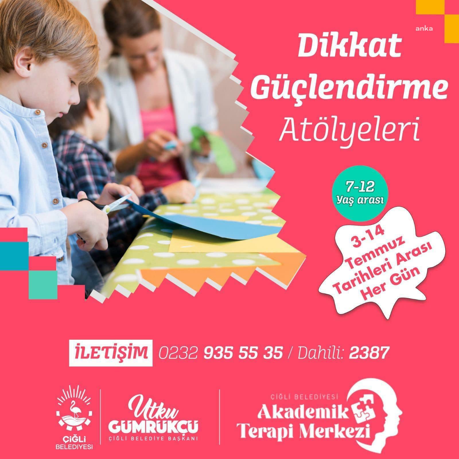 ÇİĞLİ BELEDİYESİ’NDEN DİKKAT GÜÇLENDİRME ATÖLYELERİ