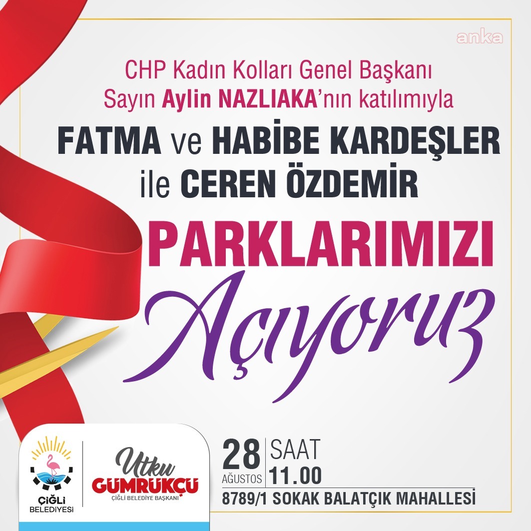 ÇİĞLİ'DEKİ İKİ PARKI, CHP KADIN KOLLARI GENEL BAŞKANI NAZLIAKA AÇACAK