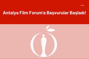 ANTALYA FİLM FORUM İÇİN BAŞVURULAR AÇILDI