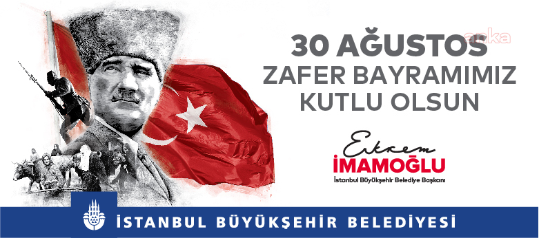 İBB 30 AĞUSTOS’ ZAFER BAYRAMI'NI SOSYAL MESAFELİ KUTLAYACAK