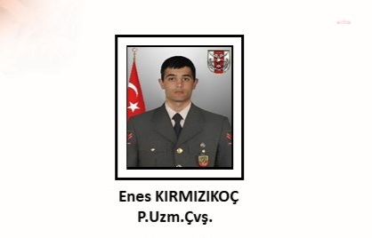MSB: PİYADE UZMAN ÇAVUŞ ENES KIRMIZIKOÇ ŞEHİT OLDU