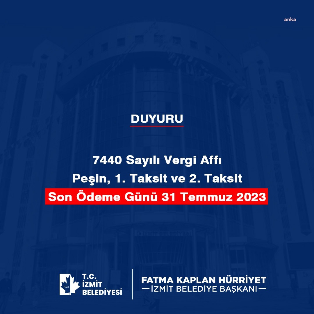 İZMİT BELEDİYESİ'NDE VERGİ AFFI ÖDEMELERİ İÇİN SON GÜN BUGÜN
