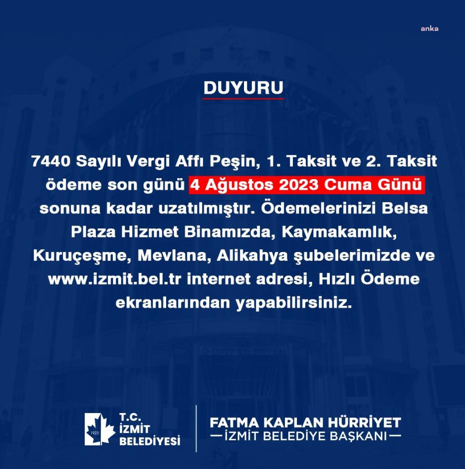 İZMİT BELEDİYESİ: VERGİ AFFI ÖDEMELERİ İÇİN SON ÖDEME TARİHİ UZATILDI