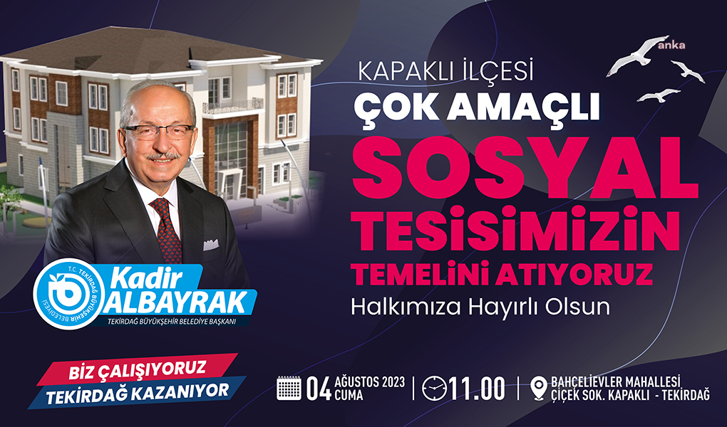TEKİRDAĞ BÜYÜKŞEHİR BELEDİYESİ, 'KAPAKLI ÇOK AMAÇLI SOSYAL TESİS'İN TEMELİNİ 4 AĞUSTOS’TA ATACAK